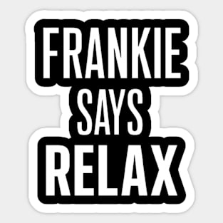 frankie says relax Sticker